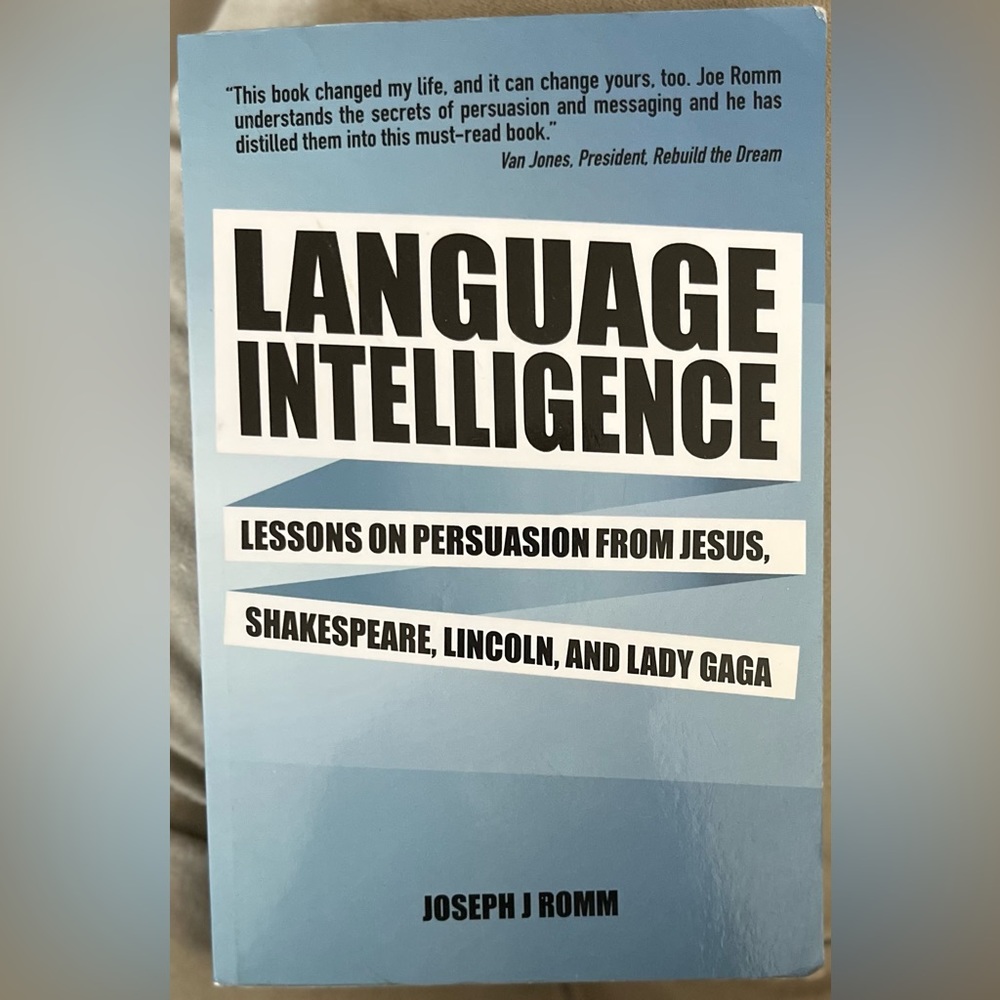 Language Intelligence: Lessons on persuasion Shakespeare, Lincoln, and Lady Gaga